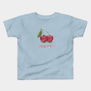 You are cherry sweet cherry pun Kids T-Shirt